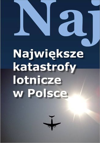 Największe katastrofy lotnicze w Polsce Jacek Leski - okladka książki