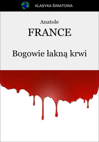 Bogowie łakną krwi Anatole France - okladka książki