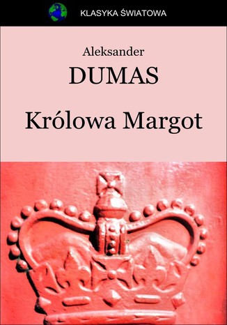 Królowa Margot Aleksander Dumas (ojciec) - okladka książki