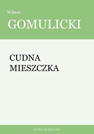 Cudna mieszczka Wiktor Gomulicki - okladka książki