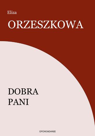 Dobra pani Eliza Orzeszkowa - okladka książki