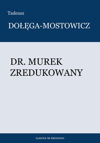 Dr. Murek zredukowany Tadeusz Dołęga-Mostowicz - okladka książki