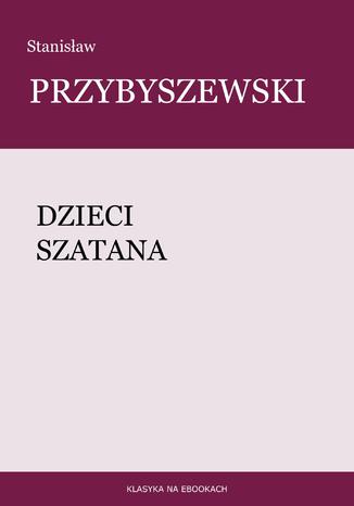 Dzieci szatana Stanisław Przybyszewski - okladka książki