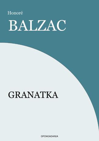 Granatka Honoré Balzac - okladka książki
