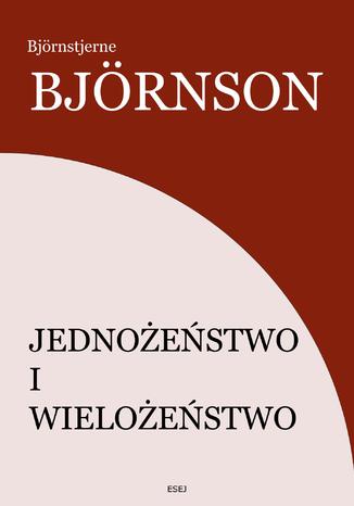 Jednożeństwo i wielożeństwo Björnstjerne Björnson - okladka książki