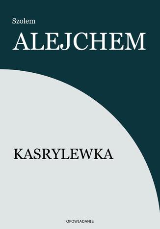 Kasrylewka Szolem Alejchem - okladka książki