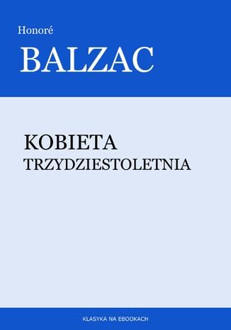 Kobieta trzydziestoletnia Honoré Balzac - okladka książki