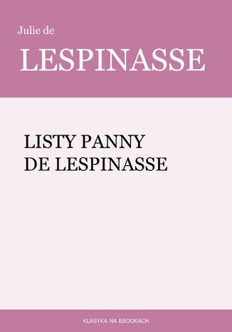 Listy panny de Lespinasse Julie de Lespinasse - okladka książki