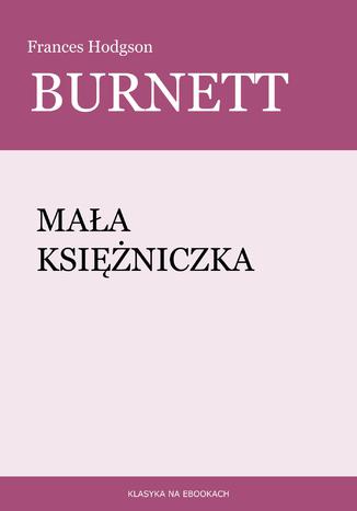 Mała księżniczka Frances Hodgson Burnett - okladka książki