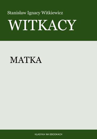 Matka Stanisław Witkiewicz (Witkacy) - okladka książki