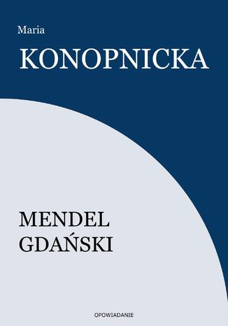 Mendel Gdański Maria Konopnicka - okladka książki