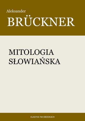 Mitologia słowiańska Aleksander Brückner - okladka książki