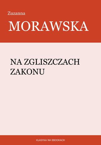 Na zgliszczach Zakonu Zuzanna Morawska - okladka książki