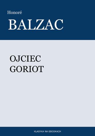 Ojciec Goriot Honoré Balzac - okladka książki