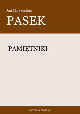 Pamiętniki Jan Chryzostom Pasek - okladka książki