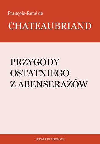 Przygody ostatniego z Abenserażów François-René de Chateaubriand - okladka książki