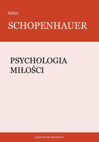 Psychologia miłości Artur Schopenhauer - okladka książki