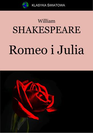 Romeo i Julia William Shakespeare (Szekspir) - okladka książki