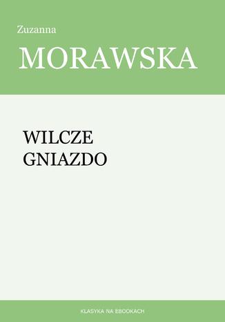 Wilcze gniazdo Zuzanna Morawska - okladka książki