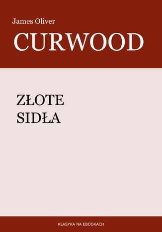 Złote sidła James Oliver Curwood - okladka książki