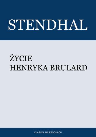 Życie Henryka Brulard Stendhal - okladka książki