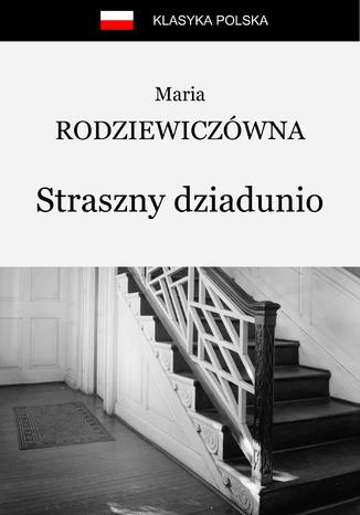 Straszny dziadunio Maria Rodziewiczówna - okladka książki