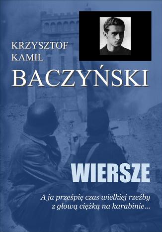 Wiersze Krzysztof Kamil Baczyński - okladka książki