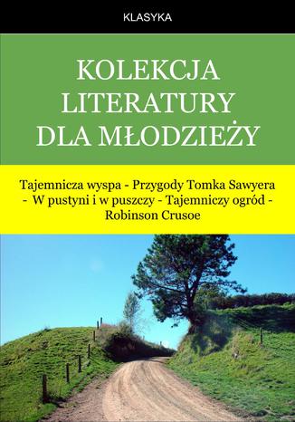 Kolekcja klasyki młodzieżowej Różni autorzy - okladka książki