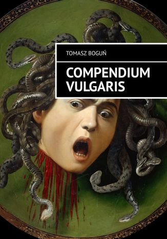 Compendium Vulgaris Tomasz Boguń - okladka książki