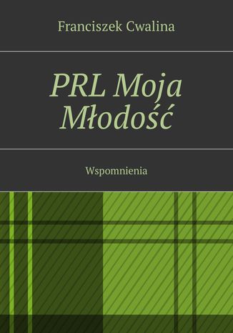 PRL Moja Młodość Franciszek Cwalina - okladka książki