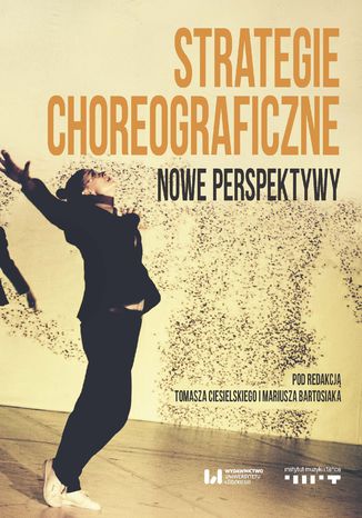 Strategie choreograficzne. Nowe perspektywy Tomasz Ciesielski, Mariusz Bartosiak - okladka książki