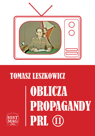 Oblicza propagandy PRL część II Tomasz Leszkowicz - okladka książki