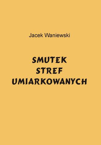 Smutek stref umiarkowanych Jacek Waniewski - okladka książki