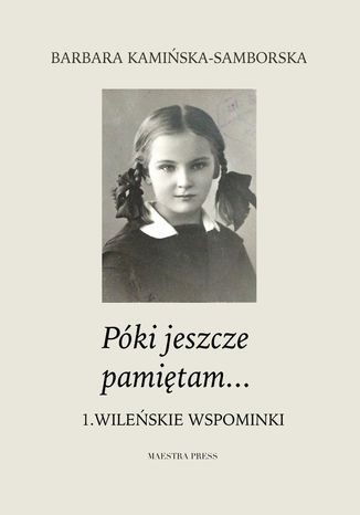 Póki jeszcze pamiętam Barbara Kamińska-Samborska - okladka książki