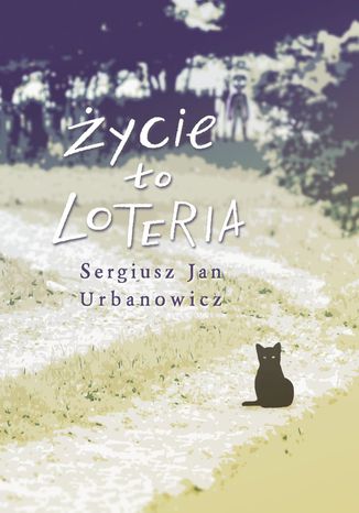 Życie to loteria Sergiusz Urbanowicz - okladka książki