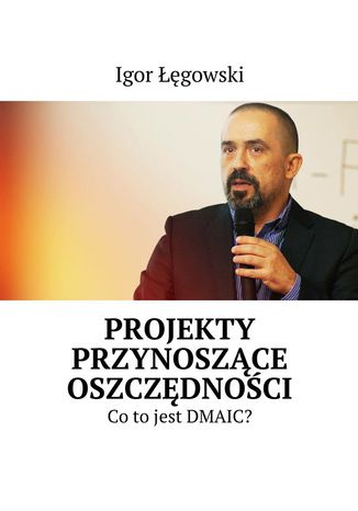 Projekty przynoszące oszczędności Igor Łęgowski - okladka książki