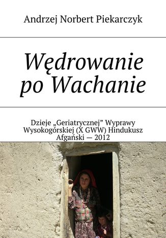 Wędrowanie po Wachanie Andrzej Piekarczyk - okladka książki