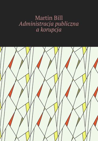 Administracja publiczna a korupcja Martin Bill - okladka książki