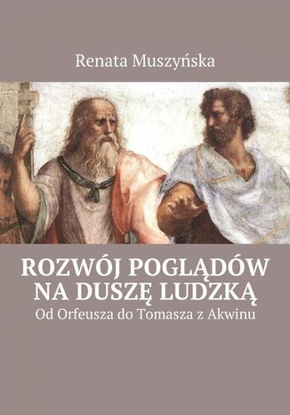 Rozwój poglądów na duszę ludzką Renata Muszyńska - okladka książki