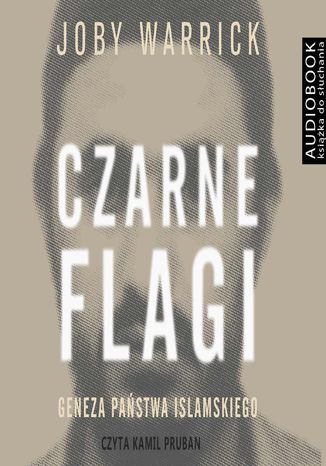 Czarne flagi. Geneza państwa islamskiego Joby Warrick - okladka książki