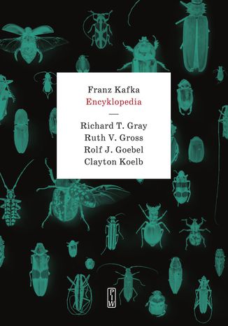 Franz Kafka. Encyklopedia Richard T. Gray, Ruth V. Gross, Rolf J. Goebel - okladka książki