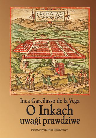 O Inkach uwagi prawdziwe Inca Garcilaso de la Vega - okladka książki