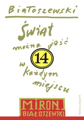 Świat można jeść w każdym miejscu. 14 Miron Białoszewski - okladka książki