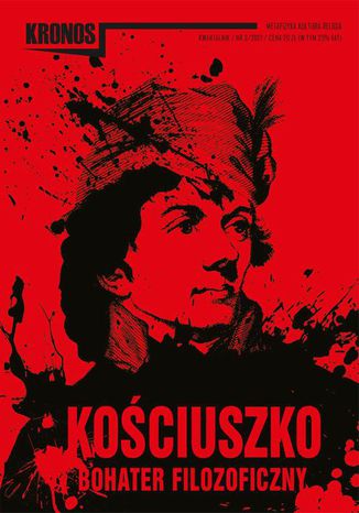 KRONOS 3/2017. Kościuszko  bohater filozoficzny Publikacja Zbiorowa - okladka książki