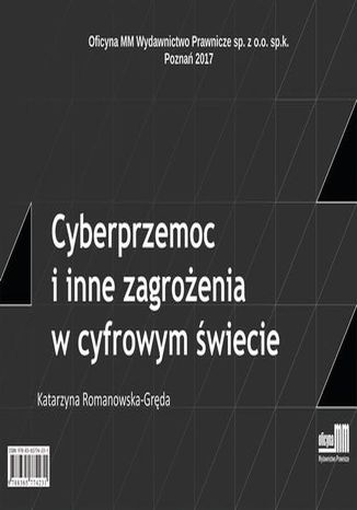 Cyberprzemoc i inne zagrożenia w cyfrowym świecie Katarzyna Romanowska-Gręda - okladka książki