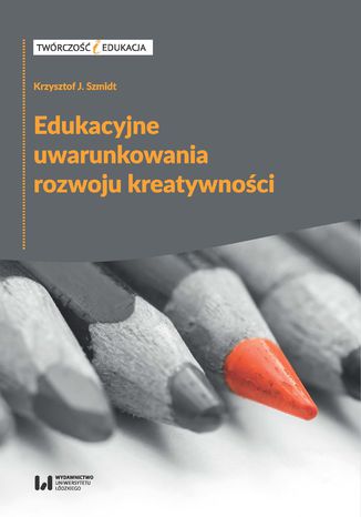Edukacyjne uwarunkowania rozwoju kreatywności Krzysztof J. Szmidt - okladka książki