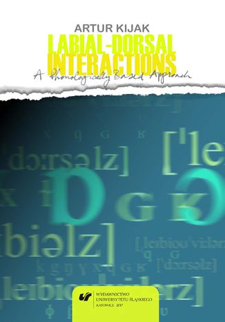 Labial-Dorsal Interactions: A Phonologically Based Approach Artur Kijak - okladka książki