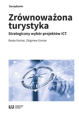 Zrównoważona turystyka. Strategiczny wybór projektów ICT Beata Gontar, Zbigniew Gontar - okladka książki