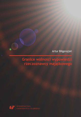 Granice wolności wypowiedzi rzeczoznawcy majątkowego Artur Biłgorajski - okladka książki