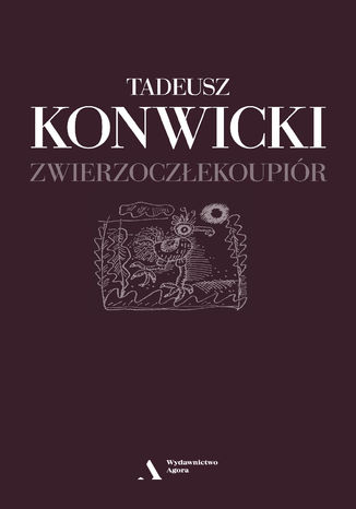 Zwierzoczłekoupiór Tadeusz Konwicki - okladka książki